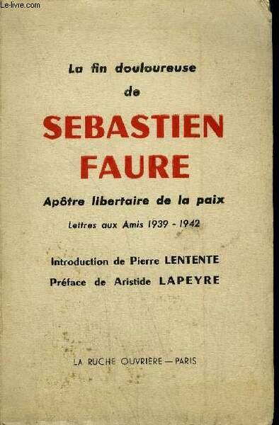 LA FIN DOULOUREUSE DE SEBASTIEN FAURE - APOTRE LIBERTAIRE DE …