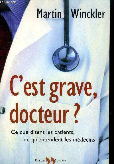 C'EST GRAVE DOCTEUR ? CE QUE DISENT LES PATIENT, CE …
