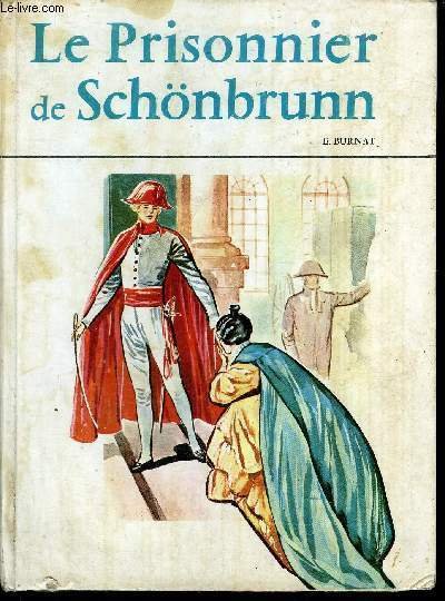 LE PRISONNIER DE SCHONBRUNN - HISTOIRE DE L'AIGLON