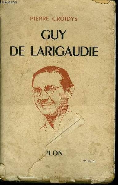 GUY DE LARIGAUDIE - LE CHEVALIER DE LA FOI ET …