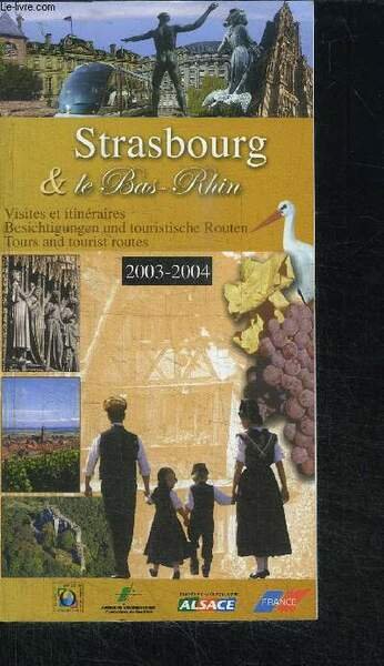 STRASBOURG & LE BAS-RHIN - VISITES ET ITINERAIRES 2003-2004