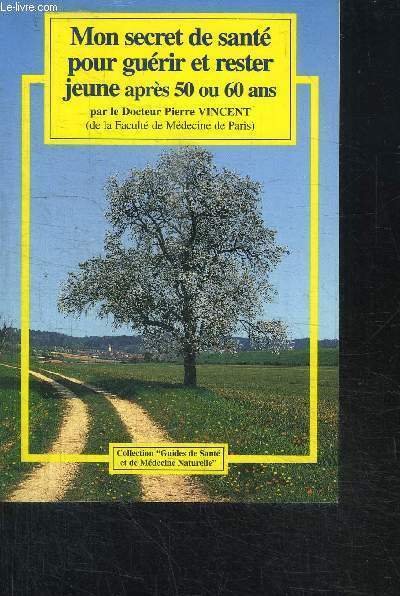 MON SECRET DE SANTE POUR GUERIR ET RESTER JEUNE AUPRES …