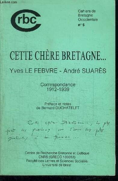 CETTE CHERE BRETAGNE. CORRESPONDANCE 1913-1939 / CAHIERS DE BRETAGNE OCCIDENTALE …