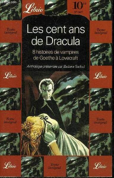 LES CENT ANS DE DRACULA - HUIT NOUVELLES DE GOETHE A LOVECRAFT.
