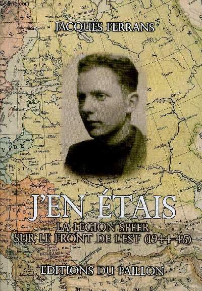 J'EN ETAIS LA LEGION SPEER SUR LE FRONT DE L'EST …