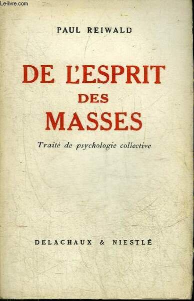 DE L'ESPRIT DES MASSES - TRAITE DE PSYCHOLOGIE COLLECTIVE - COLLECTION L'HOMME ET SES PROBLEMES.