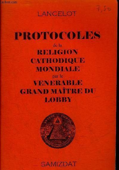 PROTOCOLES DE LA RELIGION CATHODIQUE MONDIALE PAR LE VENERABLE GRAND …