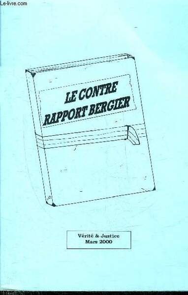 LE CONTRE RAPPORT BERGIER ANATOMIE D'UNE FALSIFICATION DE L'HISTOIRE.