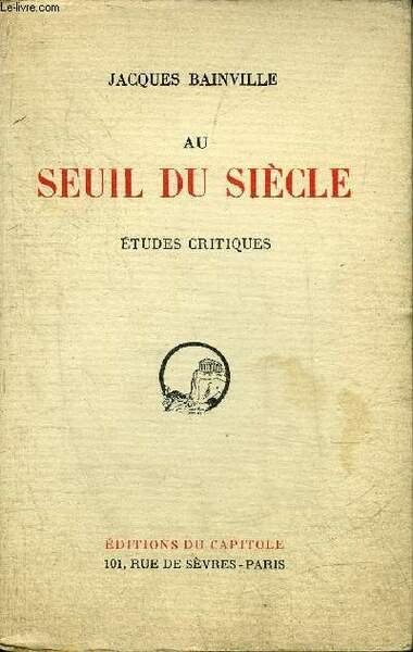 AU SEUIL DU SIECLE - ETUDES CRITIQUES.