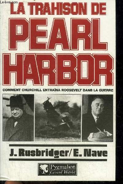 LA TRAHISON DE PEARL HARBOR COMMENT CHURCHILL ENTRAINA ROOSEVELT DANS …