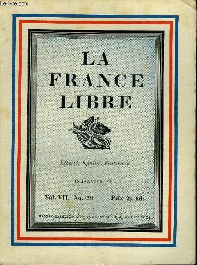 LA FRANCE LIBRE VOL. VII N�39 15 JANVIER 1944 - Vers une assembl�e constituante - bataille hyperbolique - encore le d�clin de l'Europe - pour l'alliance de l'Occident - mort et naissance - sur la r�sistance - les �tudiants d'Oslo etc.