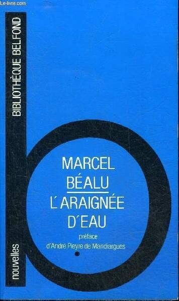 L'ARAIGNEE D'EAU SUIVI DE LES MESSAGERS CLANDESTINS - NOUVELLES - COLLECTION BIBLIOTHEQUE BELFOND.