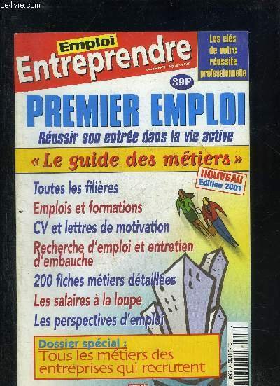 EMPLOI ENTREPRENDRE HORS SERIE N�8 SEPTEMBRE 2001 - Trouver son premier emploi - l'importance d'un bon CV - les diff�rents types de CV - la lettre motivation ou de candidature - mode d'emploi des contrats - guide des m�tiers etc.