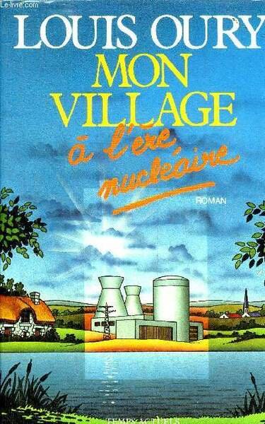 MON VILLAGE A L'ERE NUCLEAIRE - SITE ZERO - ROMAN.