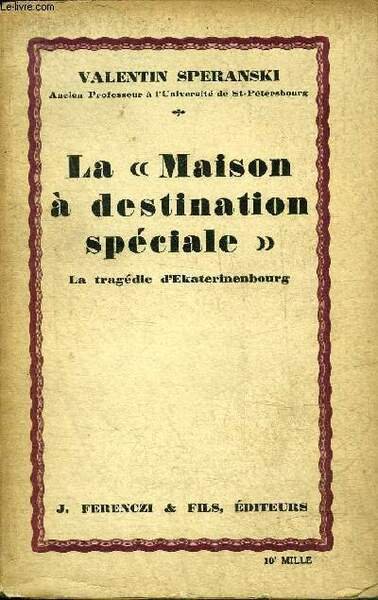 LA MAISON A DESTINATION SPECIALE - LA TRAGEDIE D'EKATERINENBOURG.