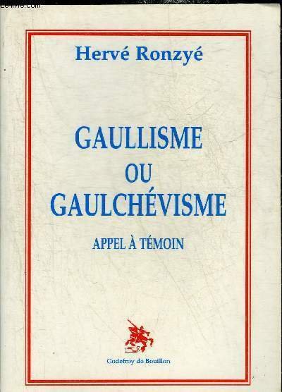 GAULLISME OU GAULCHEVISME APPEL A TEMOIN.