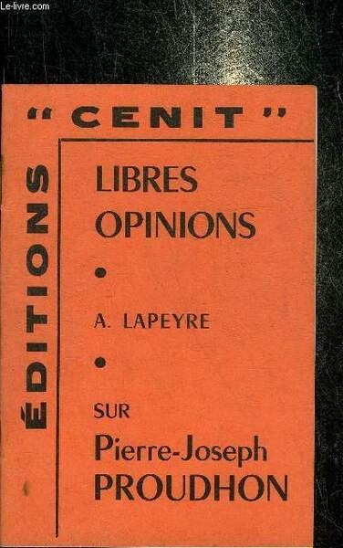 LIBRES OPINIONS SUR PIERRE JOSEPH PROUDHON.