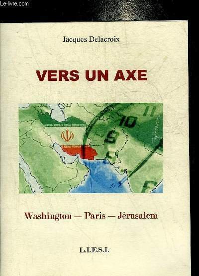 VERS UN AXE WAHSINGTON PARIS JERUSALEM.