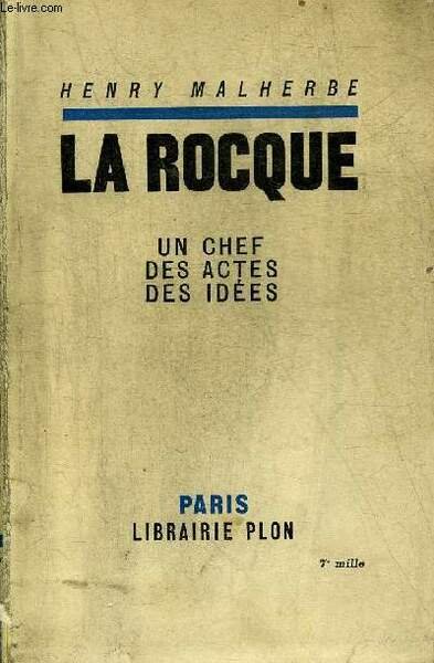 LA ROCQUE UN CHEF DES ACTES DES IDEES SUIVI DE …