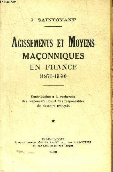 AGISSEMENTS ET MOYENS MACONNIQUES EN FRANCE 1870-1940.