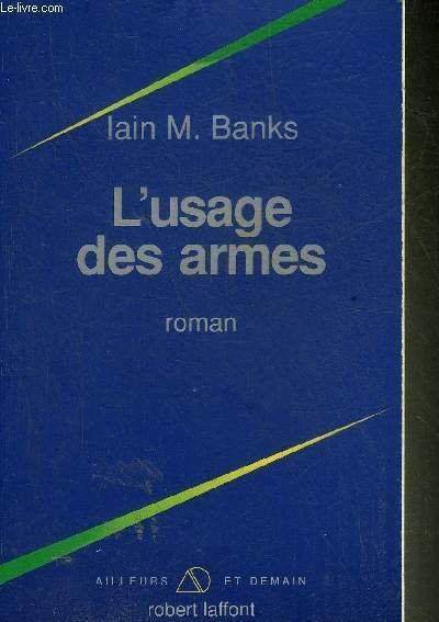 L'USAGE DES ARMES - ROMAN - COLLECTION AILLEURS ET DEMAIN.