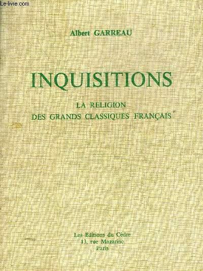 INQUISITIONS LA RELIGION DES GRANDS CLASSIQUES FRANCAIS.