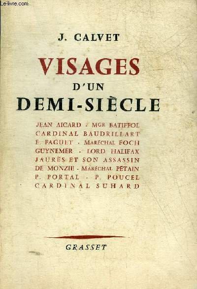 VISAGES D'UN DEMI SIECLE - JEAN AICARD - MGR BATIFFOL …