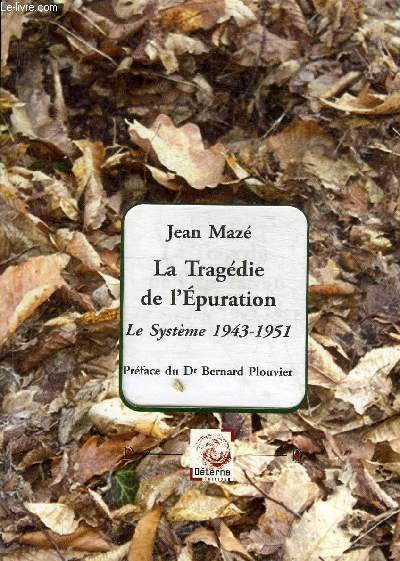 LA TRAGEDIE DE L'EPURATION LE SYSTEME 1943-1951 - COLLECTION DOCUMENTS …