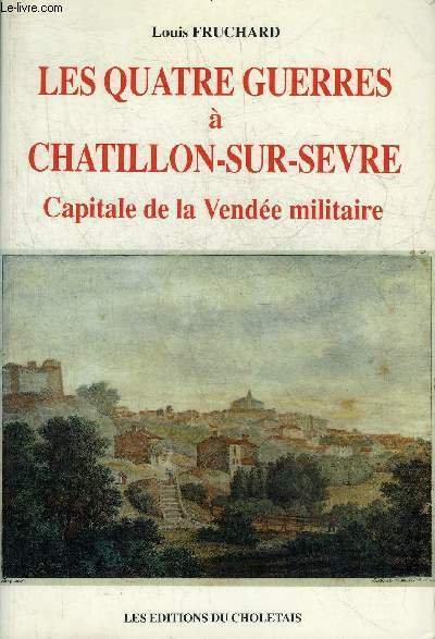 LES QUATRE GUERRES A CHATILLON-SUR-SEVRE CAPITALE DE LA VENDEE MILITAIRE. | Immagine principale