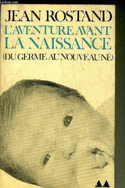 L'AVENTURE AVANT LA NAISSANCE (DU GERME AU NOUVEAU NE) - …