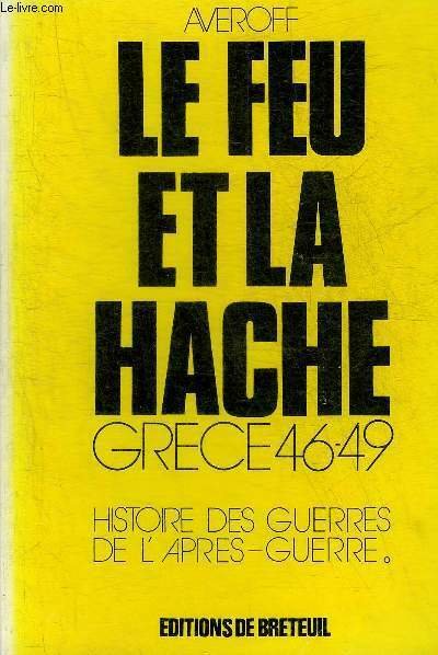 LE FEU ET LA HACHE GRECE 46-49 - HISTOIRE DES …