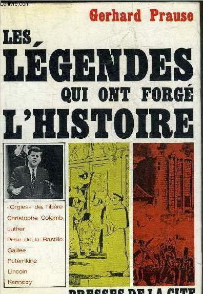 LES LEGENDES QUI ONT FORGE L'HISTOIRE.