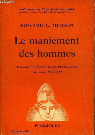 LE MANIEMENT DES HOMMES - COLLECTION BIBLIOTHEQUE DE PHILOSOPHIE SCIENTIFIQUE.