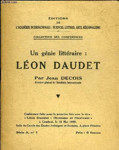 UN GENIE LITTERAIRE : LEON DAUDET + ENVOI DE L'AUTEUR.