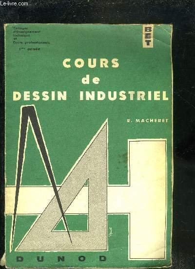 COURS DE DESSIN INDUSTRIEL - TOME 1 - 1RE ANNEE …