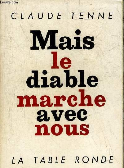 MAIS LE DIABLE MARCHE AVEC NOUS.
