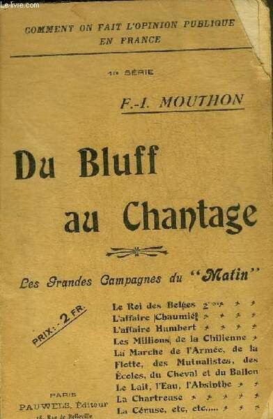 DU BLUFF AU CHANTAGE - LES GRANDES CAMPAGNES DU MATIN - 1RE SERIE - COMMENT ON FAIT L'OPINION PUBLIQUE EN FRANCE.