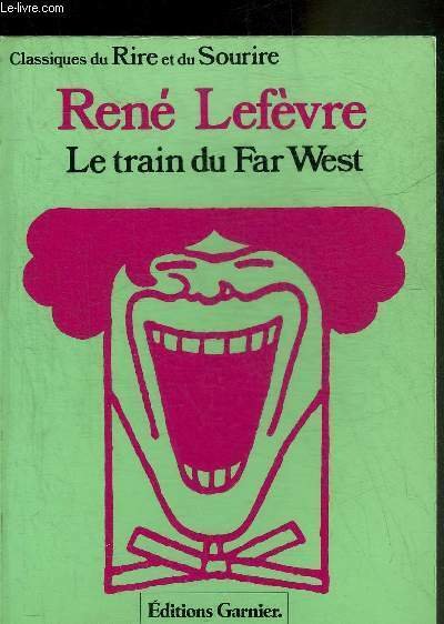 LE TRAIN DU FAR-WEST - COLLECTION CLASSIQUES DU RIRE ET …