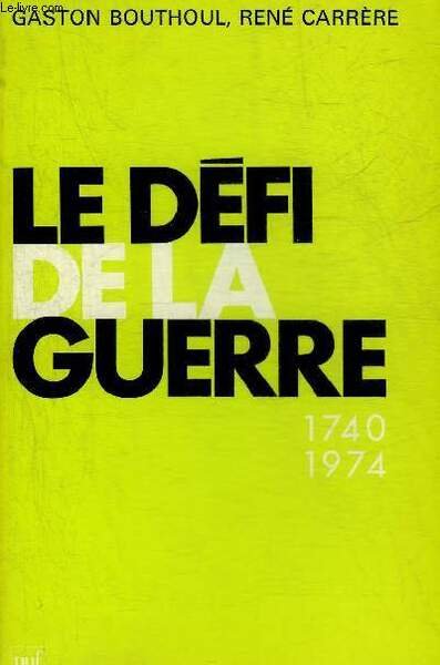 LE DEFI DE LA GUERRE 1740-1974 DEUX SIECLES DE GUERRES …