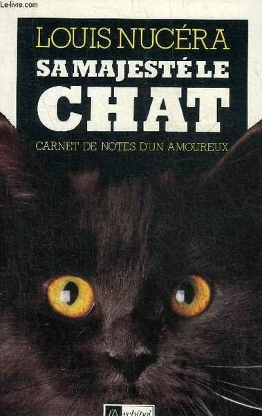 SA MAJESTE LE CHAT - CARNET DE NOTES D'UN AMOUREUX.