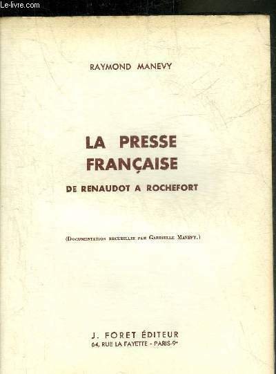 LA PRESSE FRANCAISE DE RENAUDOT A ROCHEFORT