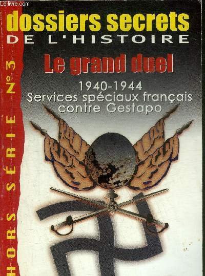 DOSSIERS SECRETS DE L'HISTOIRE HORS SERIE N�3 - Dans les coulisses de la guerre secr�te - le r�gne de la Terreur la Gestapo s'installe en France - la 5e colonne au service de l'Abwehr - naissance de l'ORA - la sinistre mission Desloges etc.