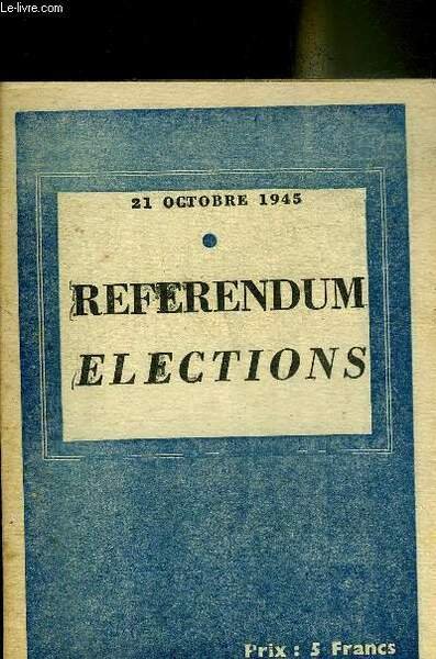 REFERENDUM ELECTIONS 21 OCTOBRE 1945.