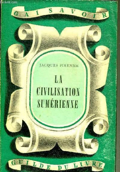 LA CIVILISATION SUMERIENNE - COLLECTION GAI SAVOIR.