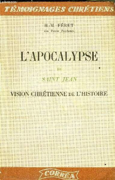 L'APOCALYPSE DE SAINT JEAN VISION CHRETIENNE DE L'HISTOIRE - COLLECTION TEMOIGNAGES CHRETIENS + ENVOI DE L'AUTEUR.