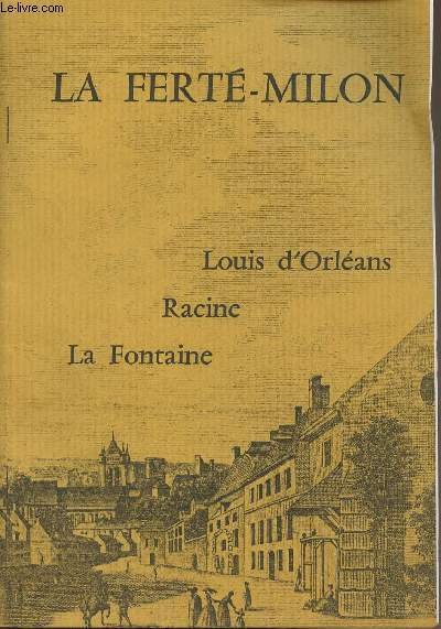 La Fert�-Milon - Louis d'Orl�ans, Racine, La Fontaine