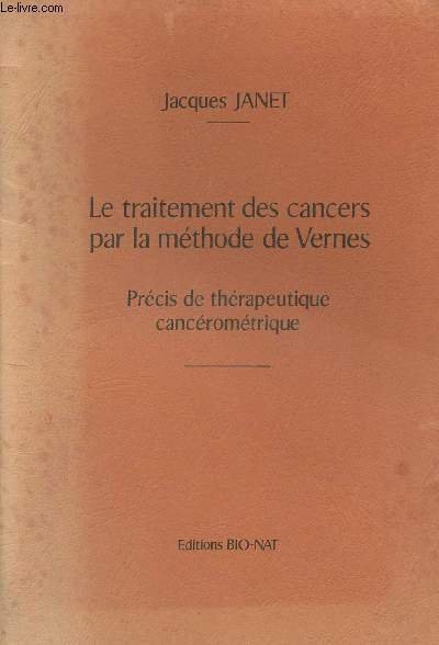 Le traitement des cancers par la m�thode de Vernes- pr�cis de th�rapeutique canc�rom�trique