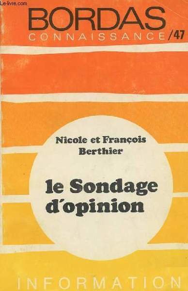Le sondage d'opinion - collection "bordas connaissance" s�rie Information n�47