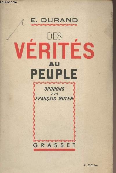 Des v�rit�s au peuple - Opinions d'un fran�ais moyen