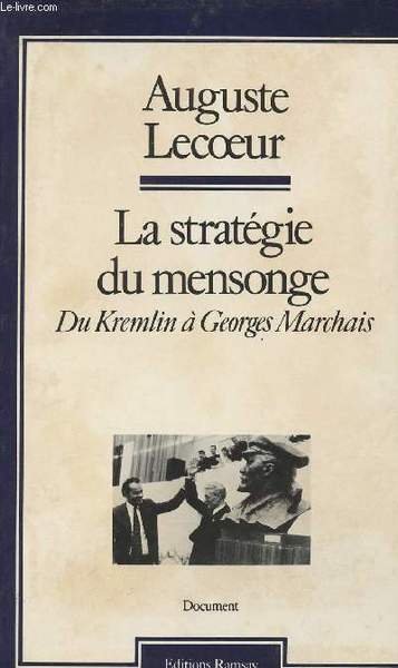 La strat�gie du mensonge Du Kremlin � Georges Marchais